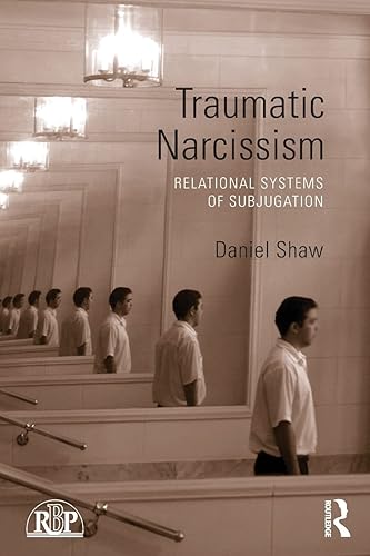 Traumatic Narcissism (Relational Perspectives Book Series)