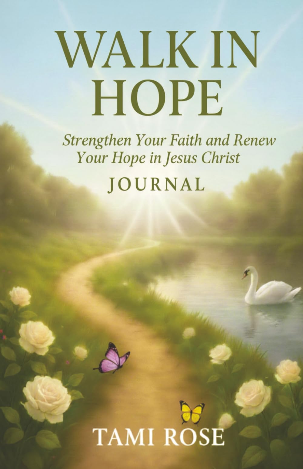 Walk In Hope Journal: Strengthen Your Faith and Renew Your Hope in Jesus Christ – Rose Collection