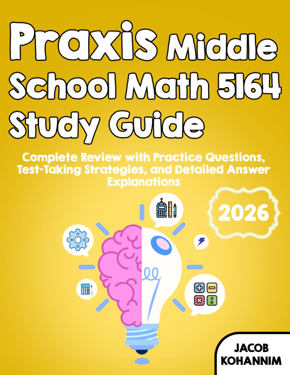 Praxis Middle School Math 5164 Study Guide: Complete Review with Practice Questions, Test-Taking Strategies, and Detailed Answer Explanations