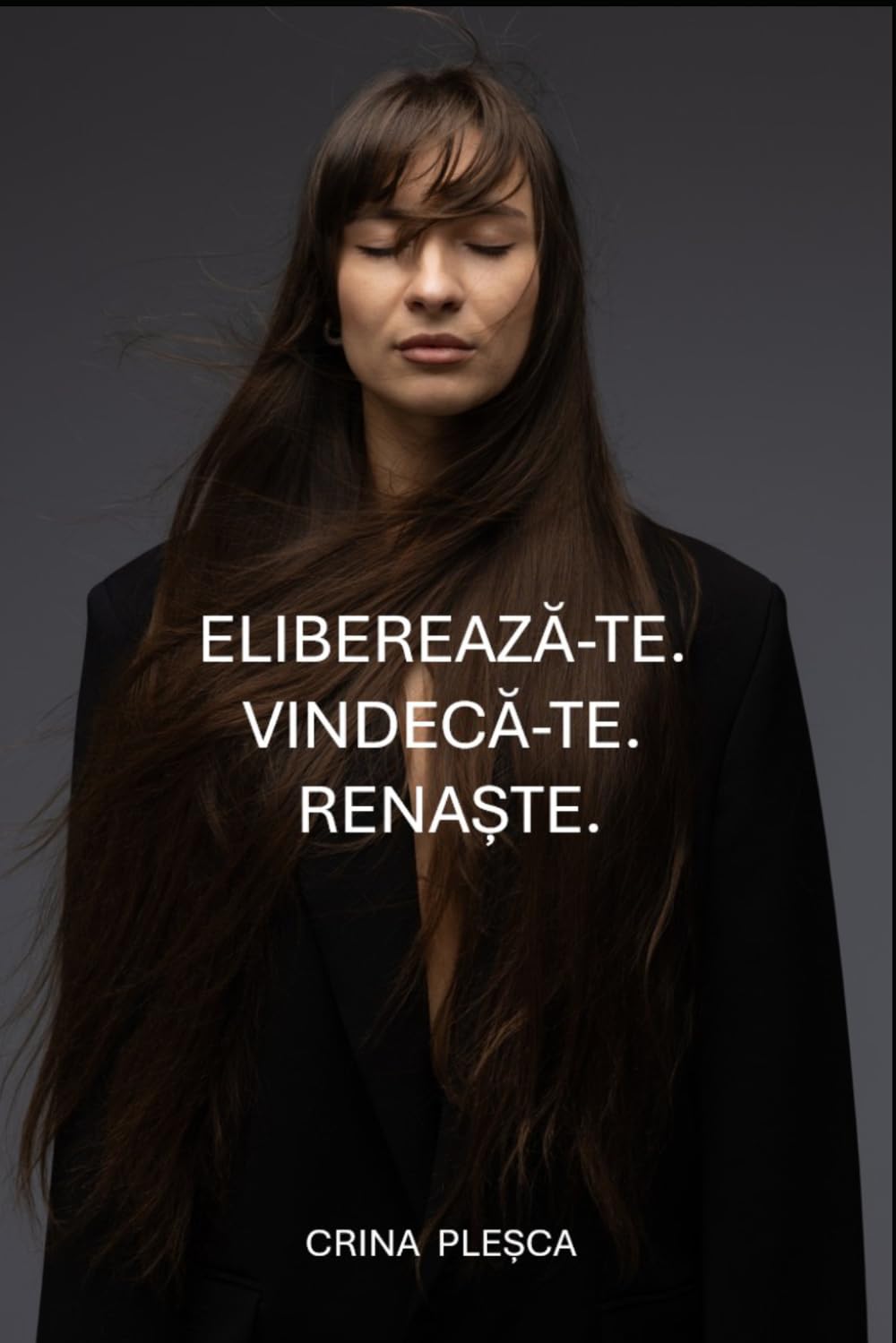 Eliberează-te. Vindecă-te. Renaște.: Reconstruiește-ți viața prin disciplină, iubire de sine și gândire pozitivă