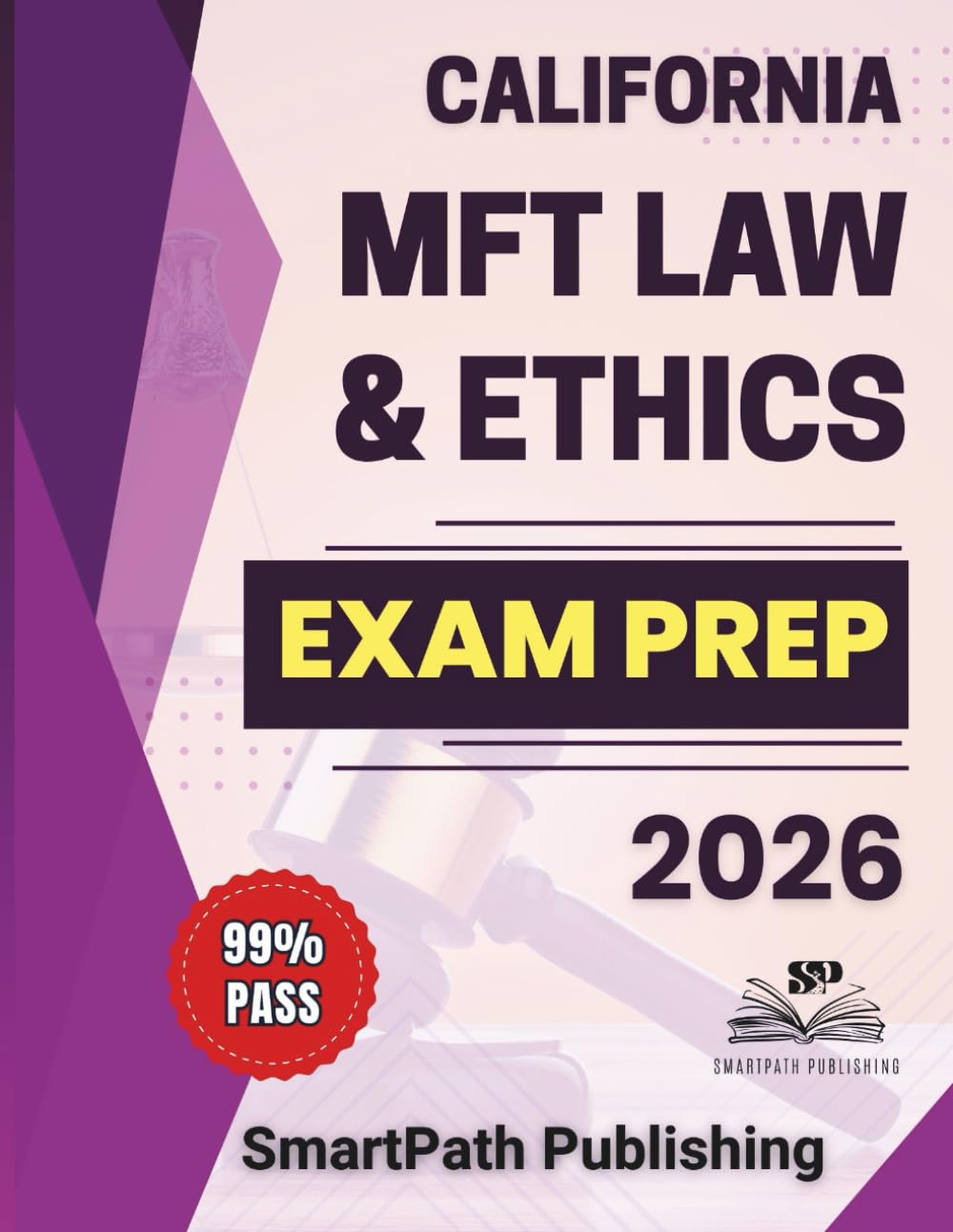 California MFT Law & Ethics Exam Prep 2026: A Practical, Vignette-Focused Prep System with Realistic Mock Exams, Trap-Decoding Strategies, and BBS-Aligned Tools for Exam-Day Confidence