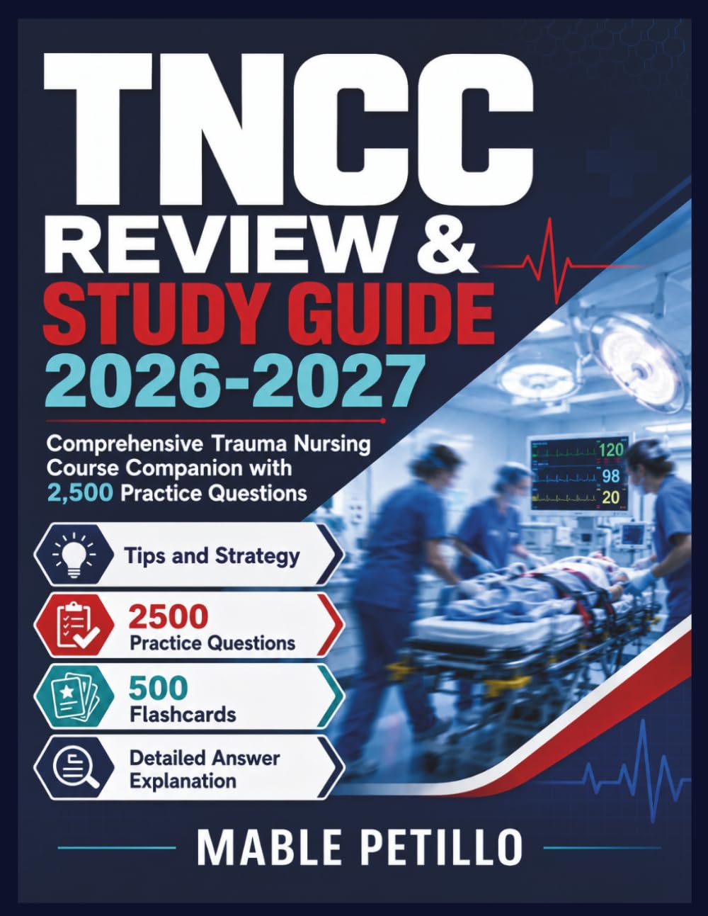 TNCC Review & Study Guide 2026-2027: Comprehensive Trauma Nursing Course Companion with 2,500 Practice Questions