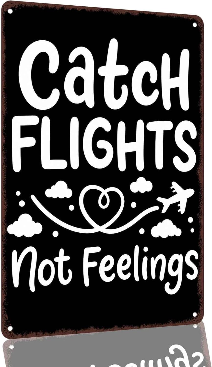 Catch Flights Not Feelings Aluminum Metal Sign 8 x 12 Inch