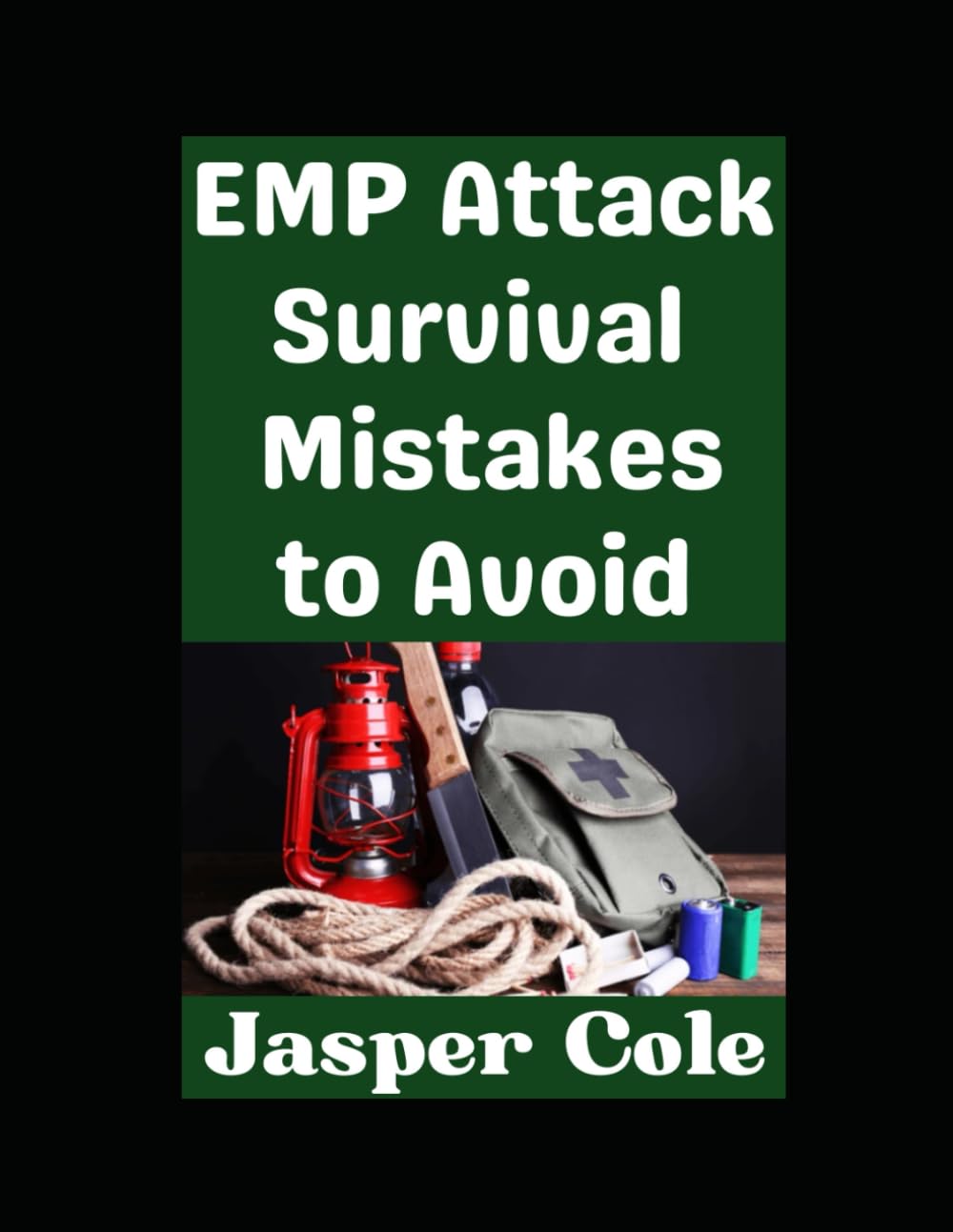 EMP Attack Survival Mistakes to Avoid: The Worst Mistakes That You Could Make During an EMP Attack and How To Avoid Them: 12 (Disaster Prep with Jasper Cole)