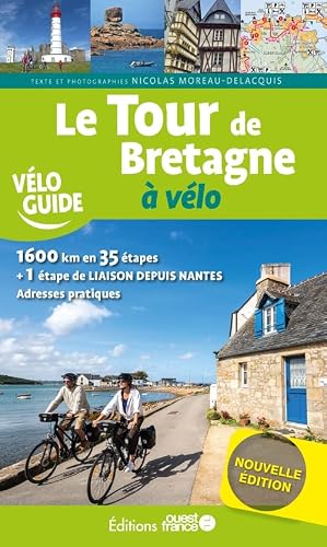 Le Tour de Bretagne à vélo: Depuis Saint-Malo, via Saint-Brieuc, Paimpol, Lannion, Brest, Douarnenez, Vannes, Redon, Vitré, Fougères, Cancale