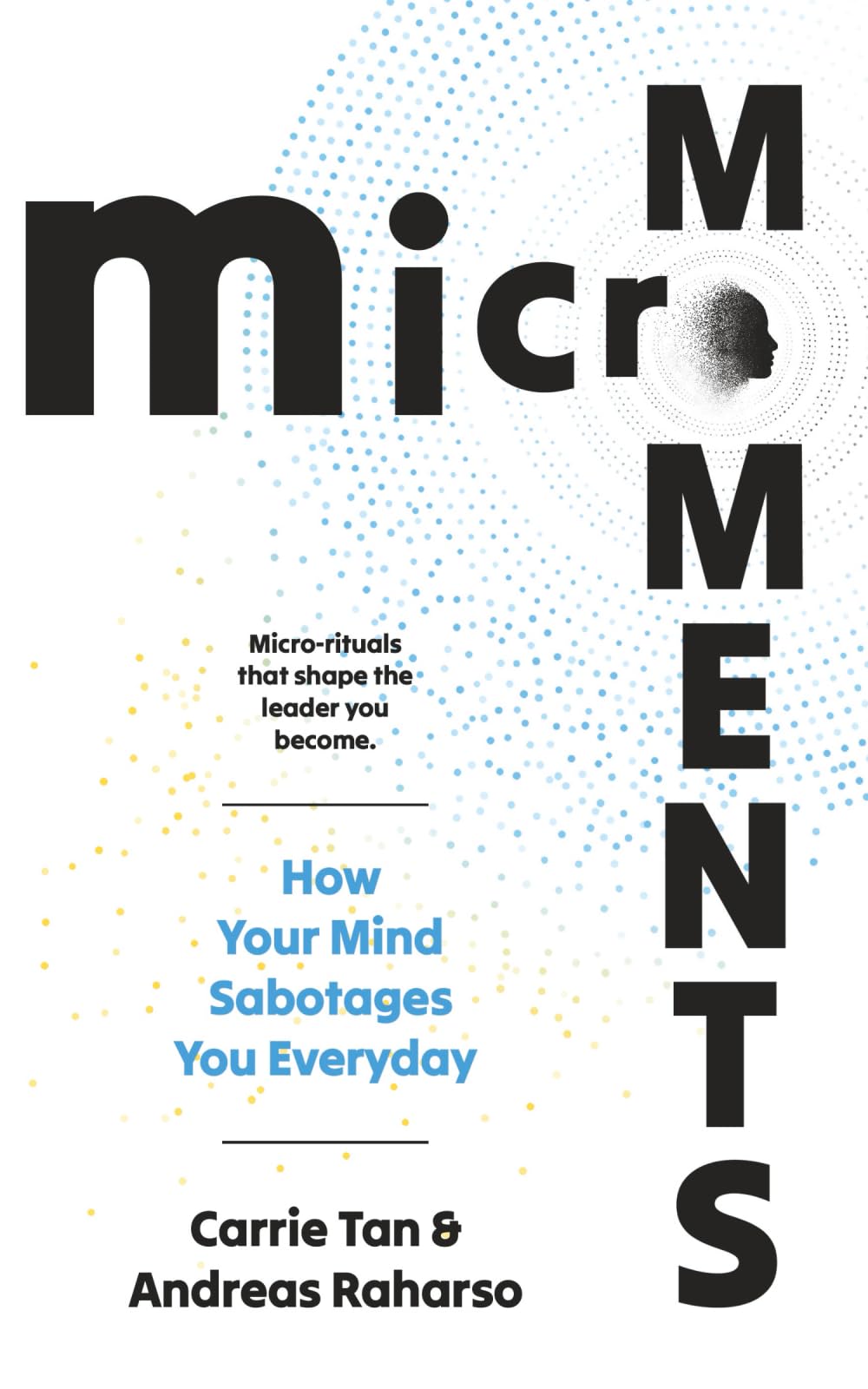 Micro Moments: How Your Mind Sabotages You Everyday: Micro Rituals That Shape The Leader You Become