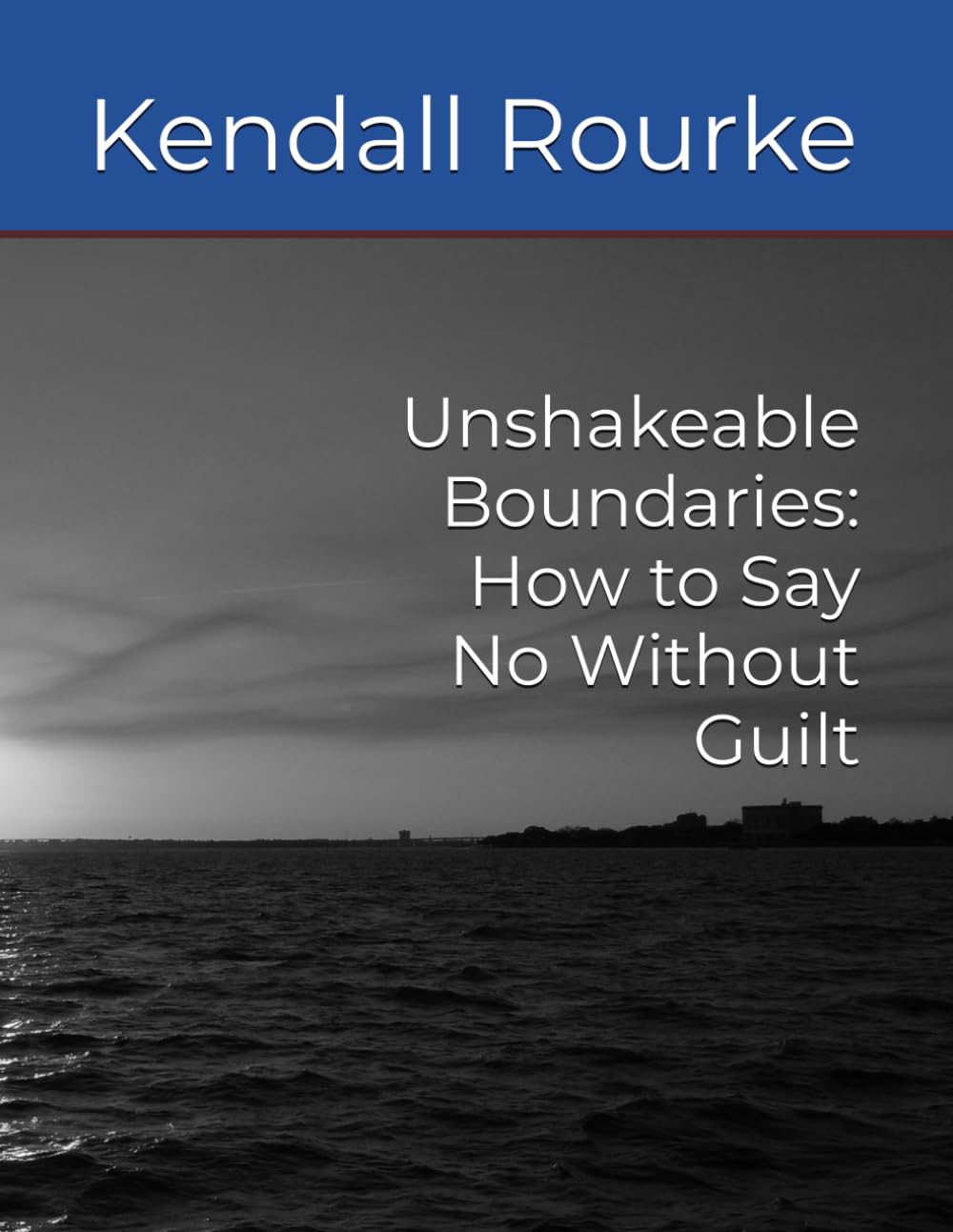 Unshakeable Boundaries: How to Say No Without Guilt
