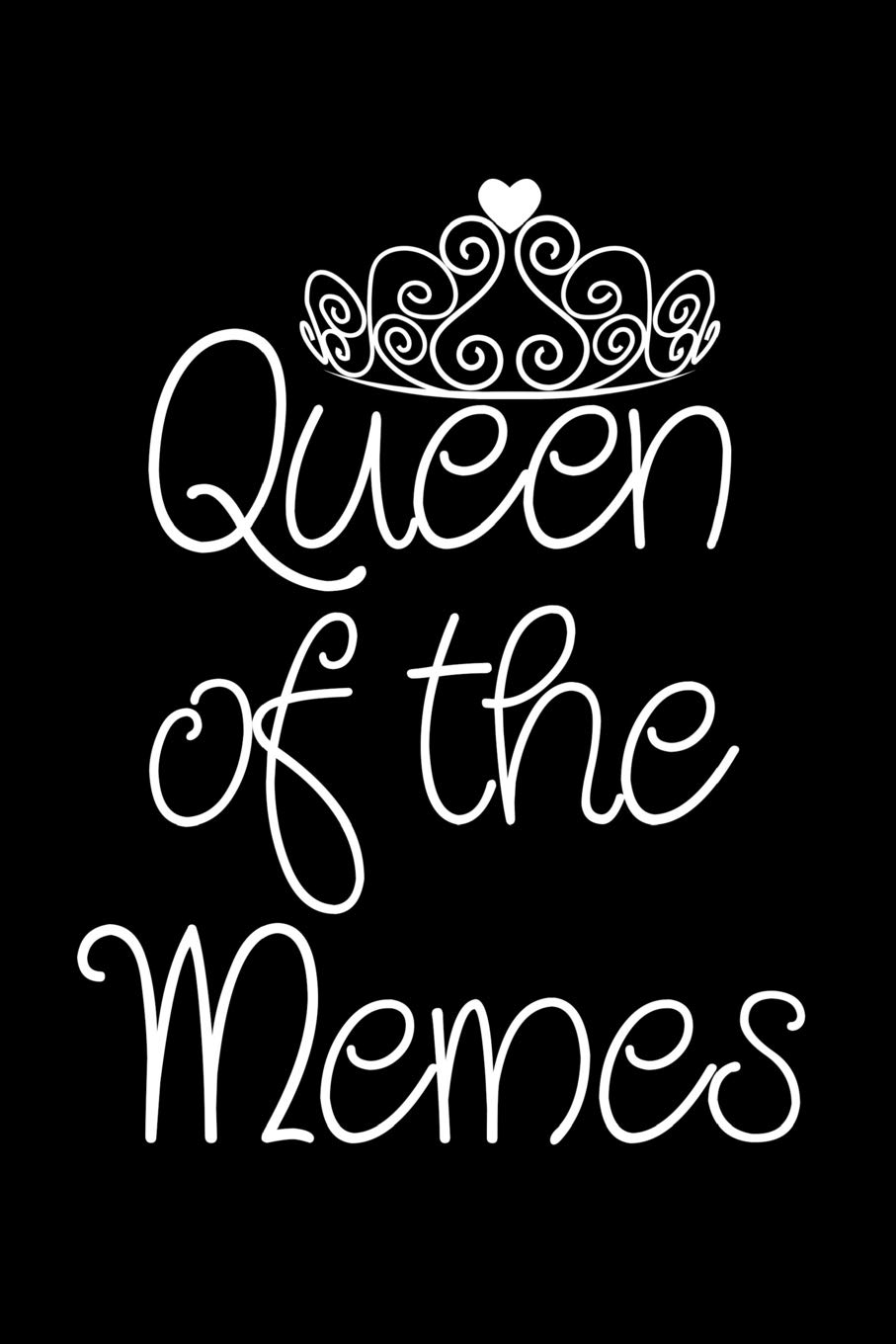 Queen of the Memes: Blank Lined Journal Notebook, 6" x 9", Memes journal, Memes notebook, Ruled, Writing Book, Notebook for Meme lovers, Meme gifts