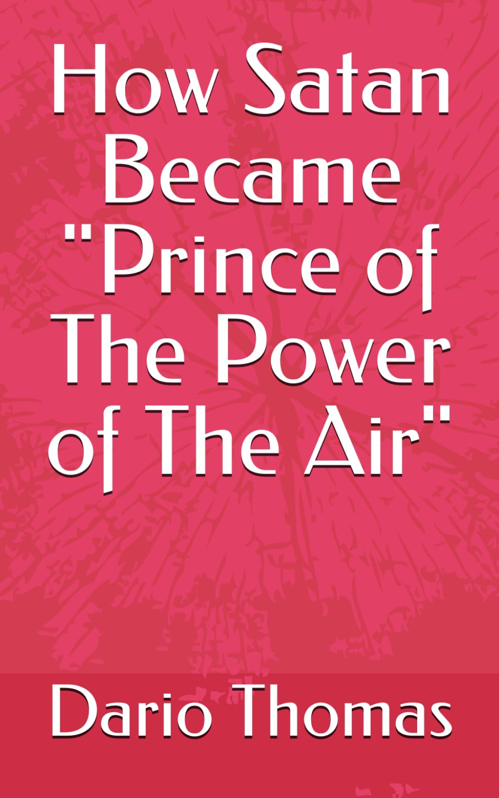 How Satan Became "Prince of The Power of The Air"