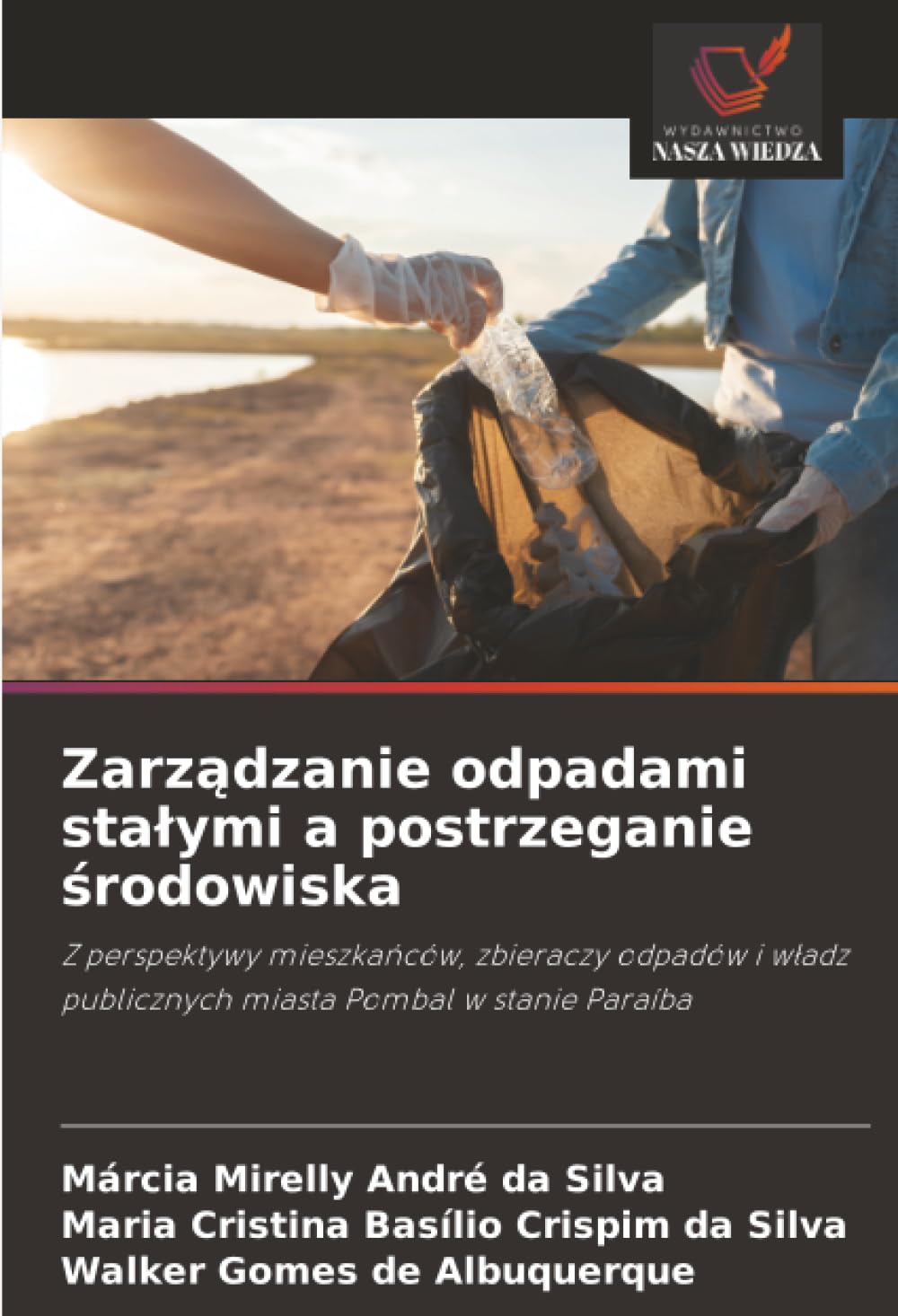 Zarządzanie odpadami stalymi a postrzeganie środowiska: Z perspektywy mieszka¿ców, zbieraczy odpadów i w¿adz publicznych miasta Pombal w stanie Paraíba