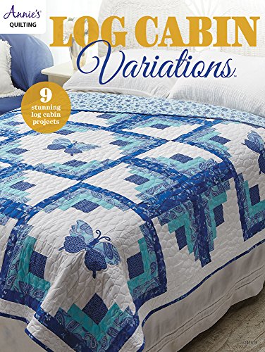  Log Cabin Variations: 9 Stunning Log Cabin Projects