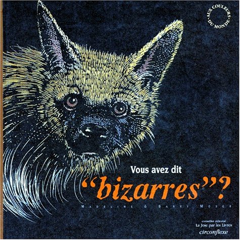 Vous avez dit, bizarres ? : Une collection d'animaux rares réunie par Madeline Moser