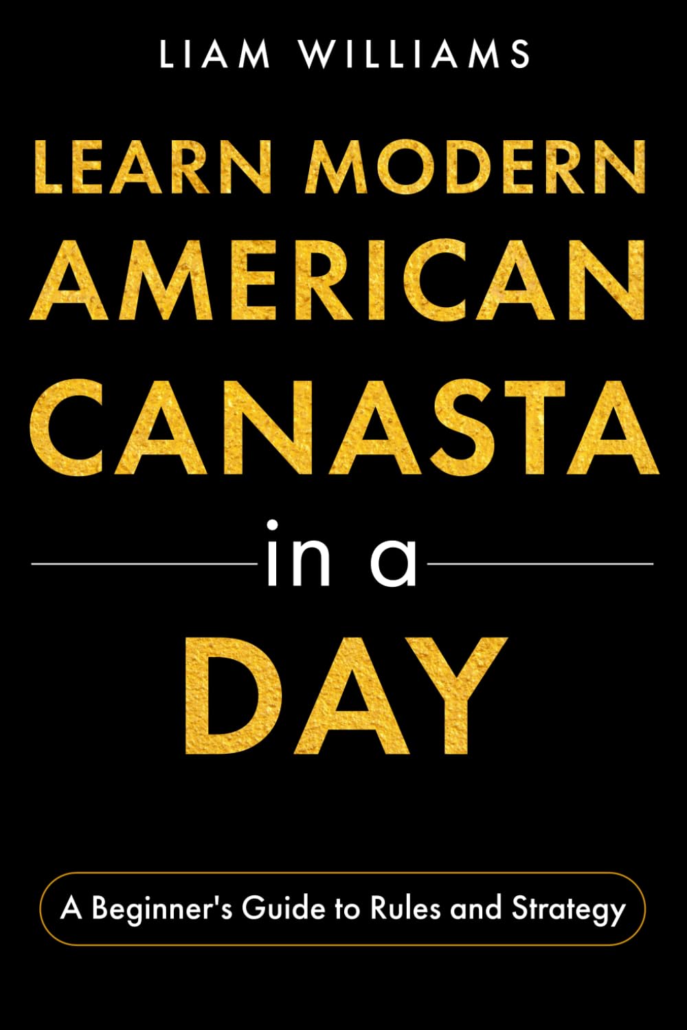 Learn Modern American Canasta in a Day: A Beginner's Guide to Rules and Strategy (Card Games in a Day)      Paperback – January 21, 2026