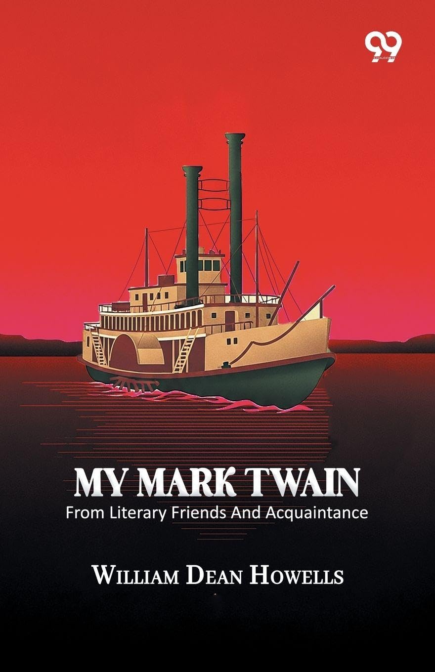 My Mark Twain: From Literary Friends And Acquaintance