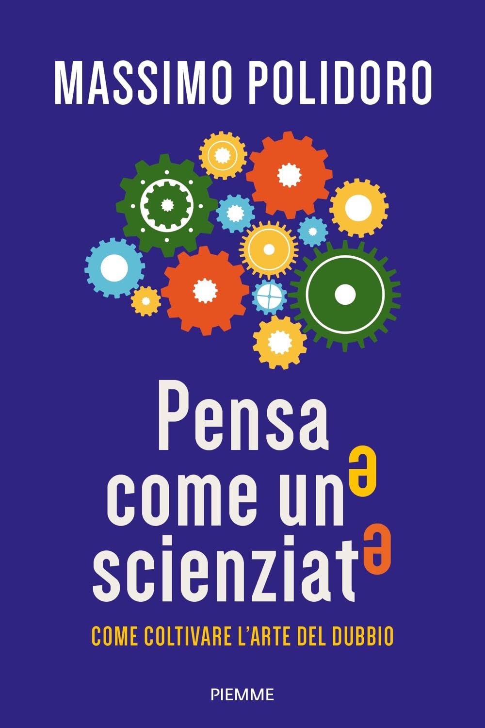Pensa Come Uno Scienziato. Come Coltivare L'arte Del Dubbio - 4