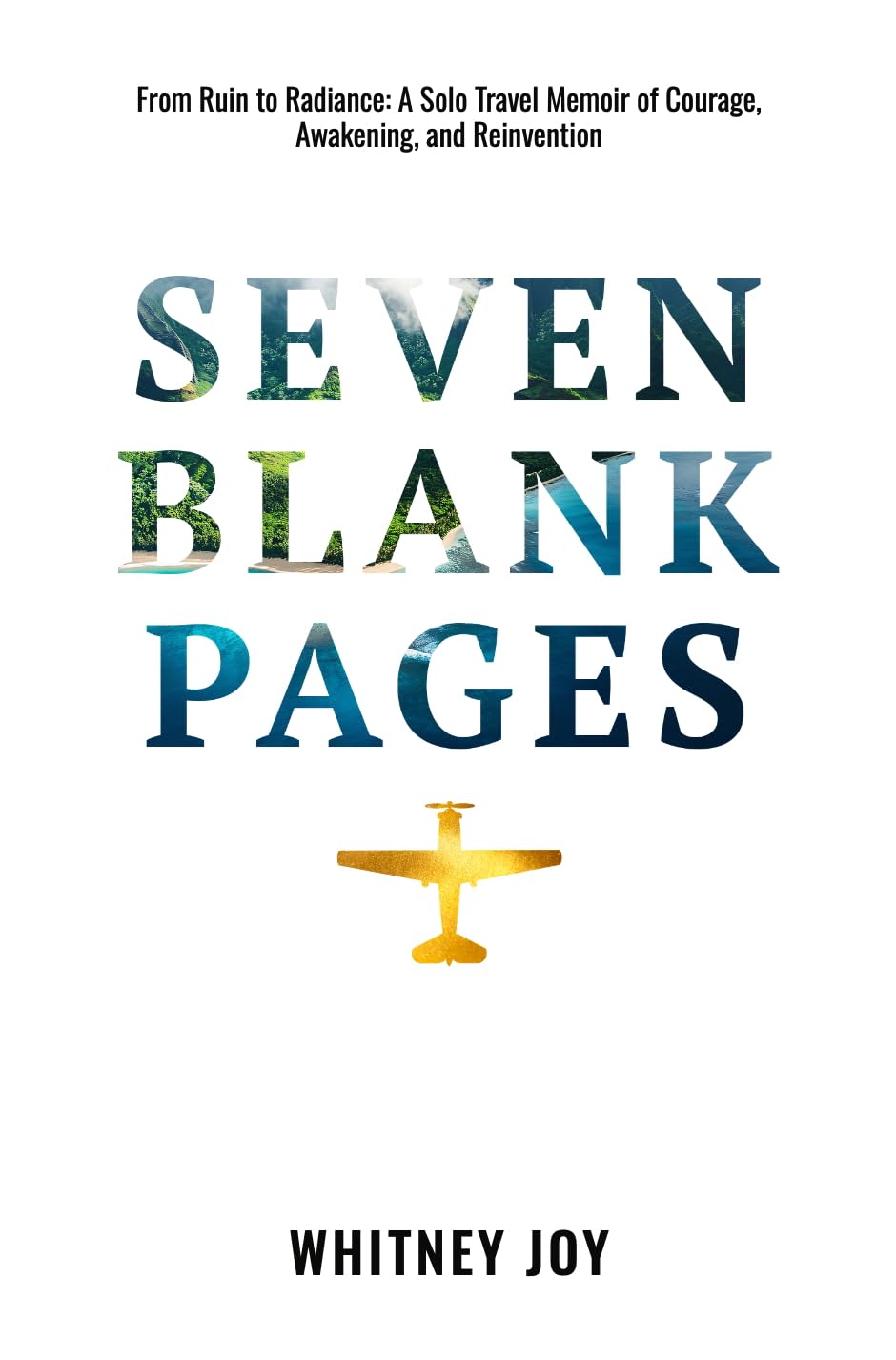 SEVEN BLANK PAGES: From Ruin to Radiance: A Solo Travel Memoir of Courage, Awakening, and Reinvention