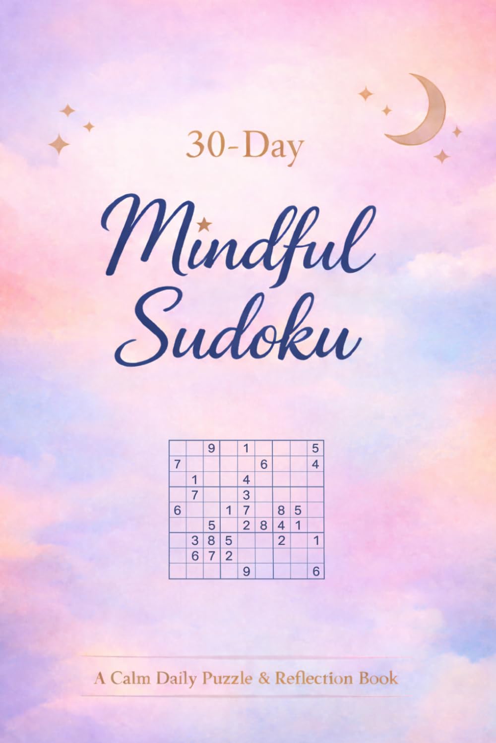 30-Day Mindful Sudoku: A Calm Daily Puzzle & Reflection Book