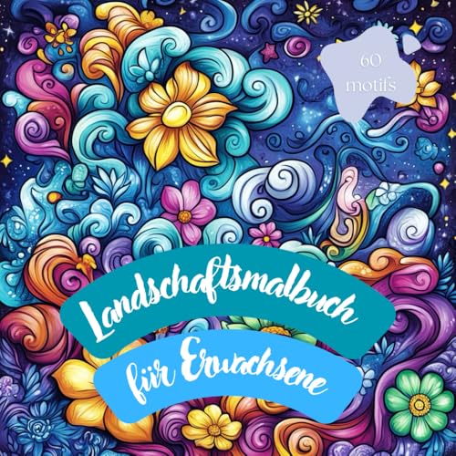 Landschafts-Malbuch fuer Erwachsene. 60 atemberaubende Szenen zum Stressabbau und zur Foerderung der Kreativitaet.: Achtsamkeits