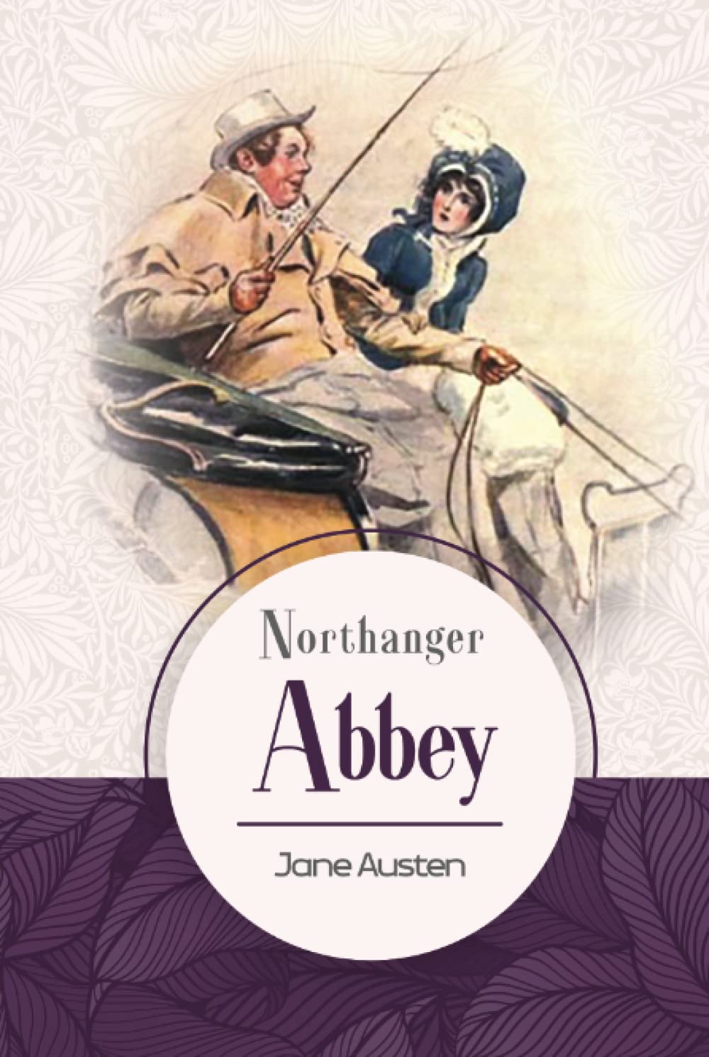 Northanger Abbey: Large Print, Unabridged with Original Text by British Women Novelist, Jane Austen
