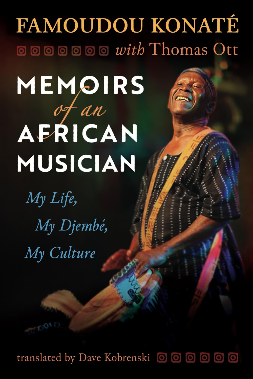 Memoirs of an African Musician: My Life, My Djembe, My Culture