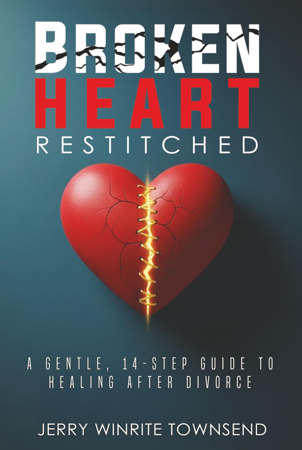 Broken Heart Restitched: A Gentle, 14-Step Guide to Healing After Divorce