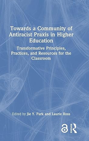 Towards a Community of Antiracist Praxis in Higher Education book cover