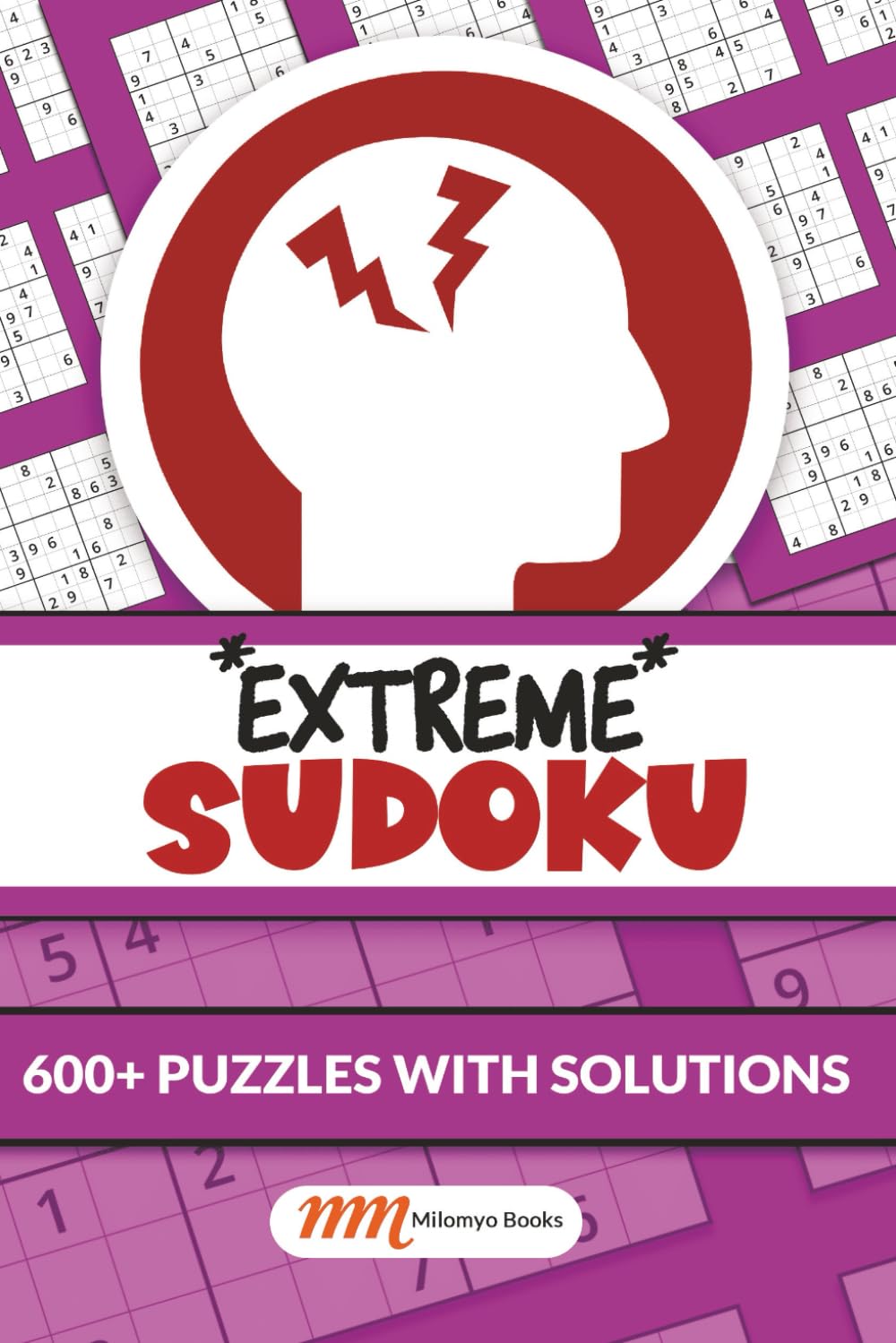 Extremely Difficult Sudoku: 600+ Hand-picked Extreme Sudoku Puzzles Designed to Stretch Your Logic to its Absolute Limit.
