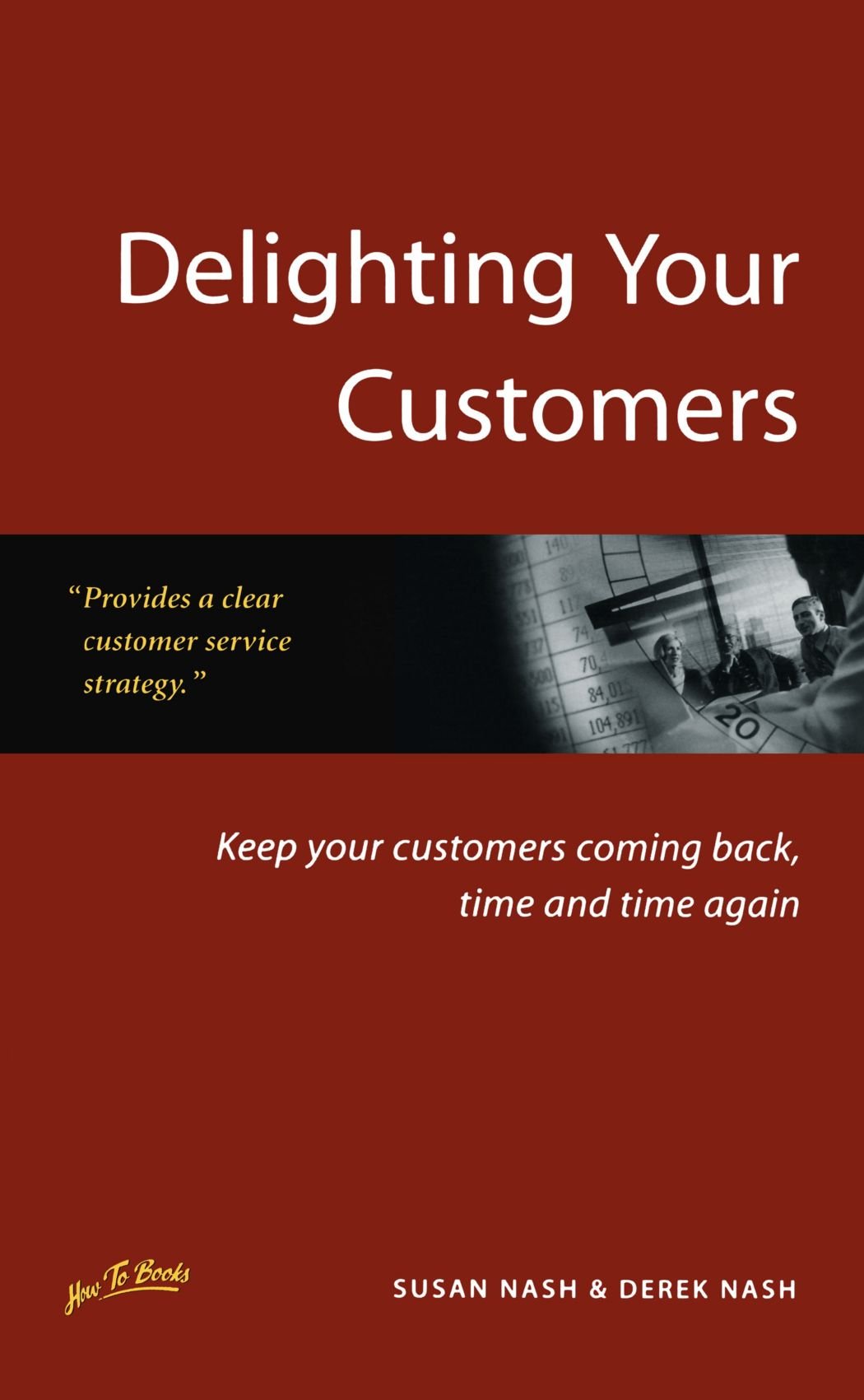 Delighting Your Customers: Keep Your Customers Coming Back, Time and Time Again