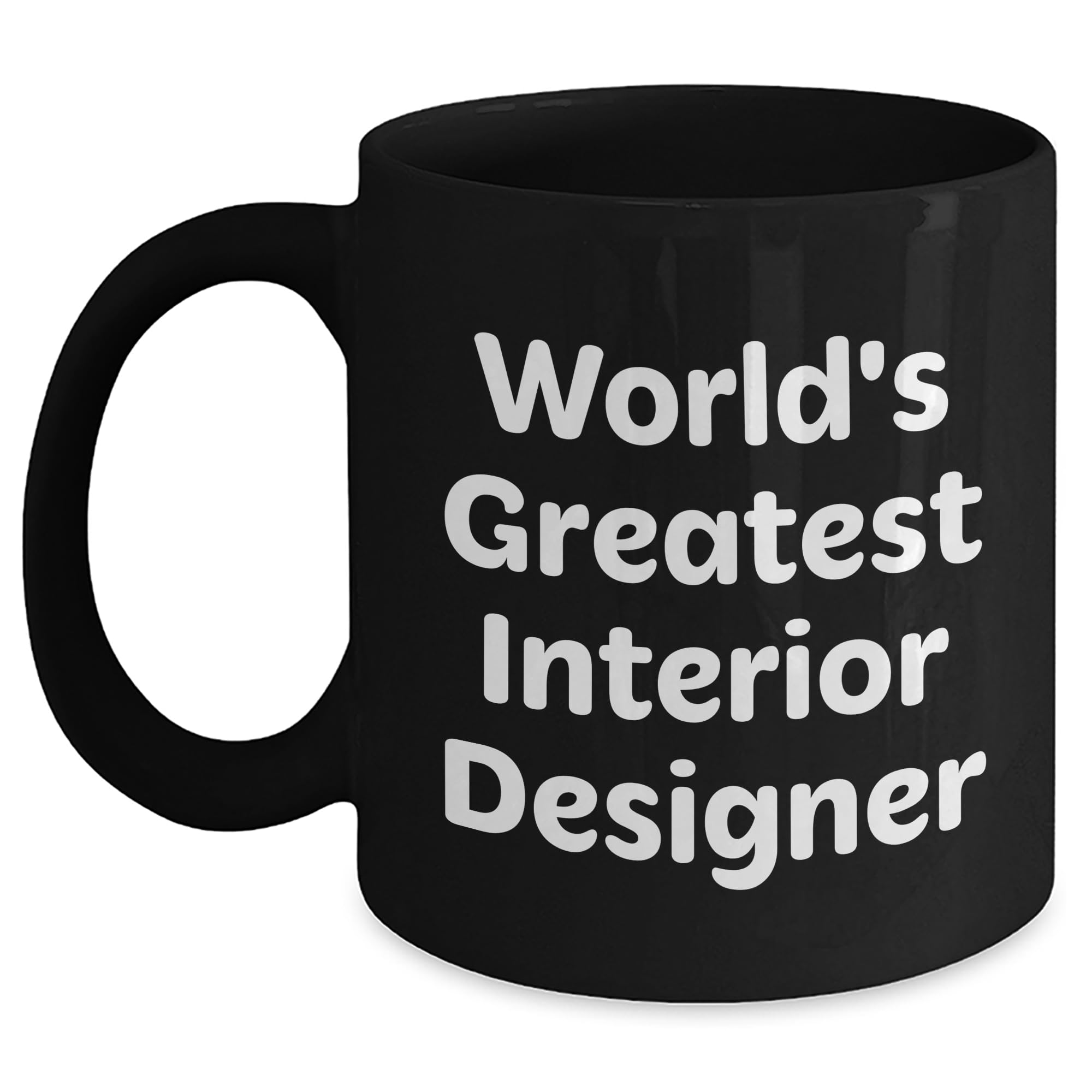 Funny World's Greatest Interior Designer Black Coffee Mug Gifts from Men to Interior Desig — funny ceramic mug from ShopProudGifts