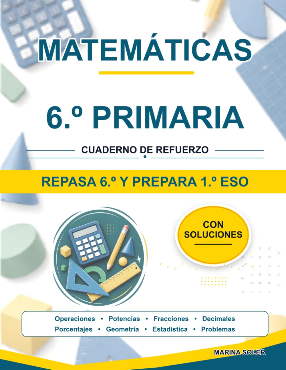 Matemáticas 6.º Primaria. Cuaderno de refuerzo: Repasa 6.º y llega con ventaja a la ESO. Con teoría, ejemplos y todas las soluciones (Refuerzo 6º Primaria)