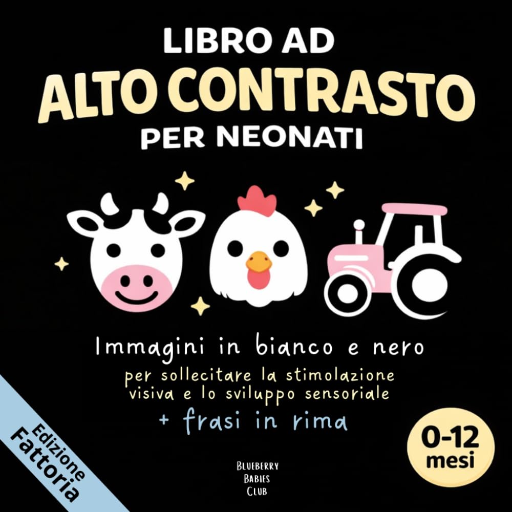 Libro ad alto contrasto per neonati - Fattoria: Immagini in bianco e nero per sollecitare la stimolazione visiva e lo sviluppo sensoriale + frasi in rima