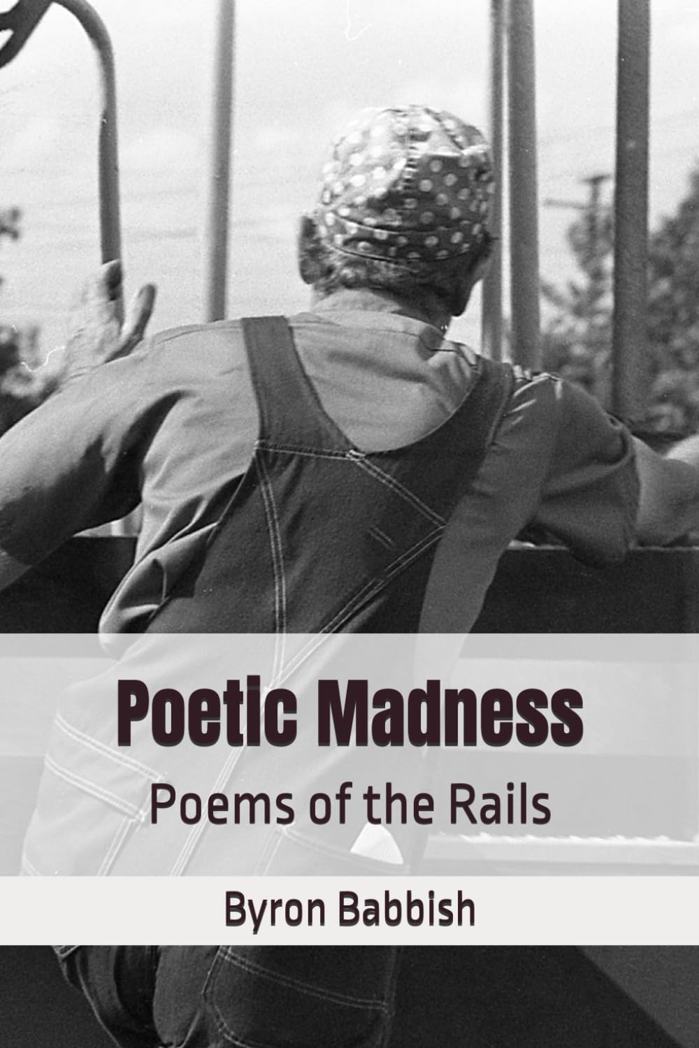 Poetic Madness: Poems of the Rails