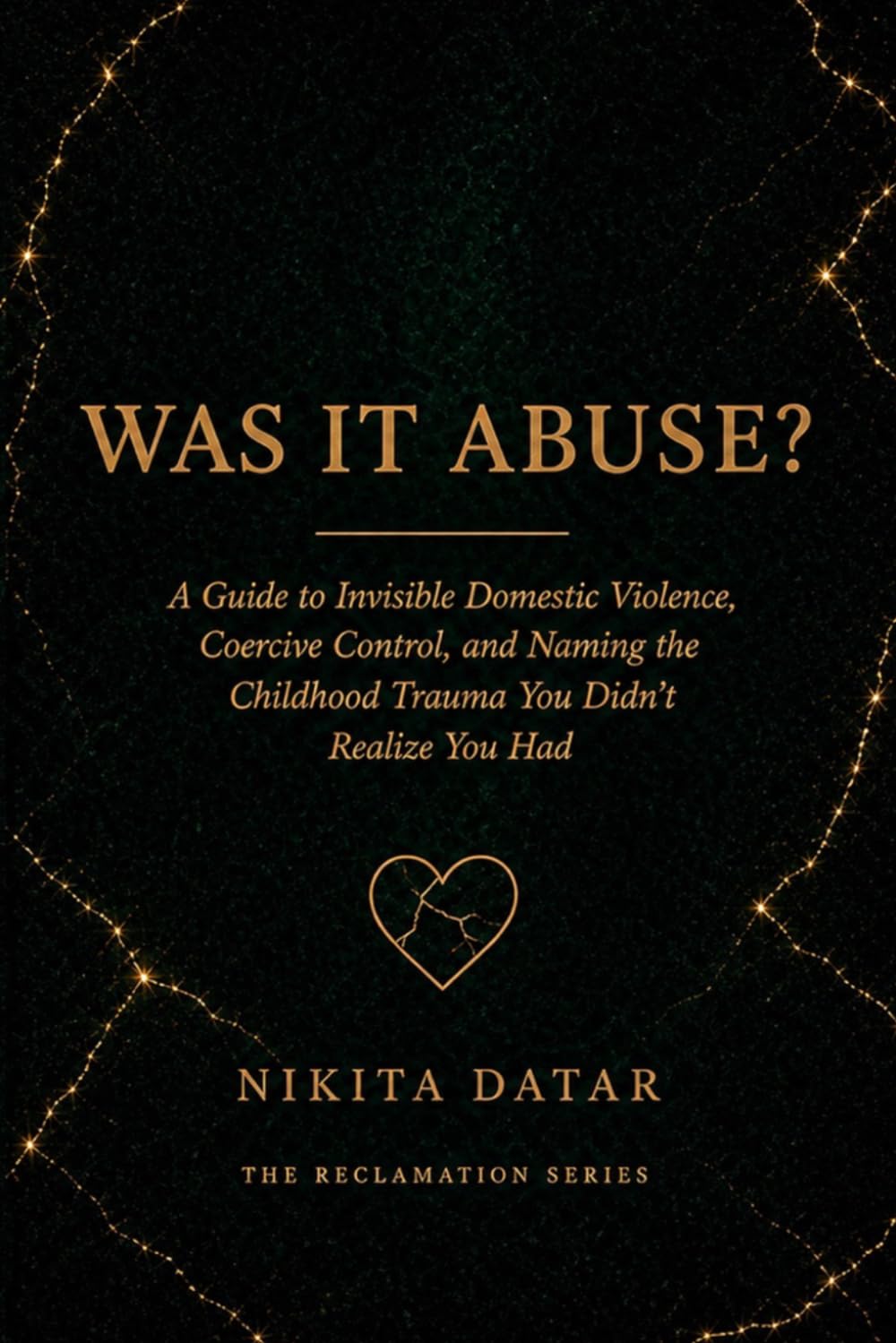 Was it Abuse?: A Guide to Coercive Control, Narcissistic Abuse, and Naming the Invisible Trauma of Your Past (The Reclamation Series)