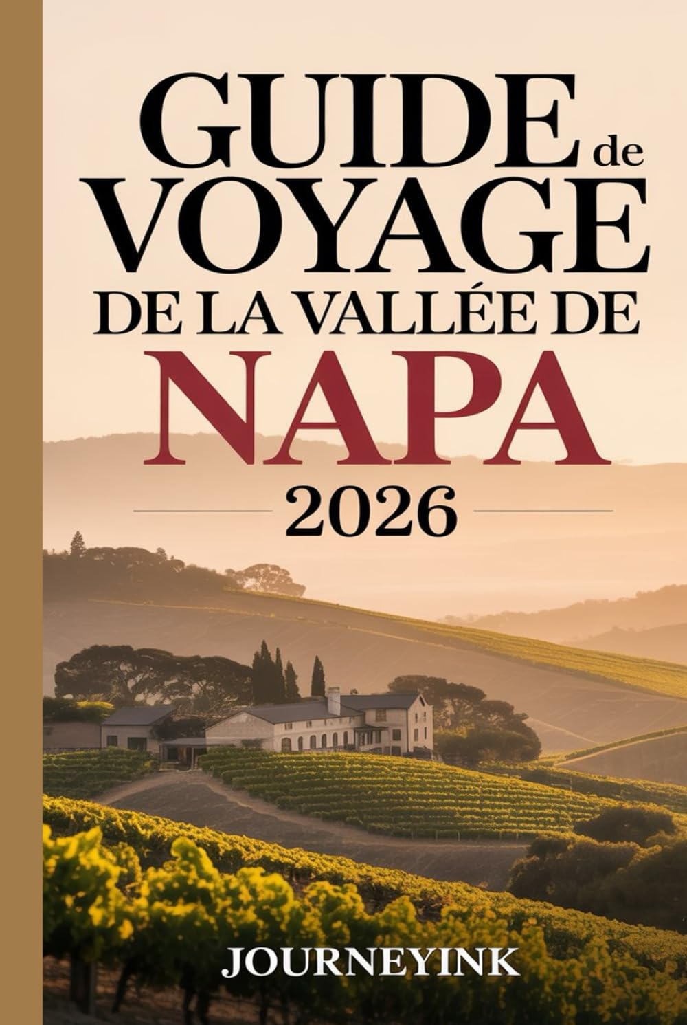 Guide De Voyage De La Vallée De Napa 2026: À la découverte du meilleur du vin, de la gastronomie, de la culture et de l'aventure