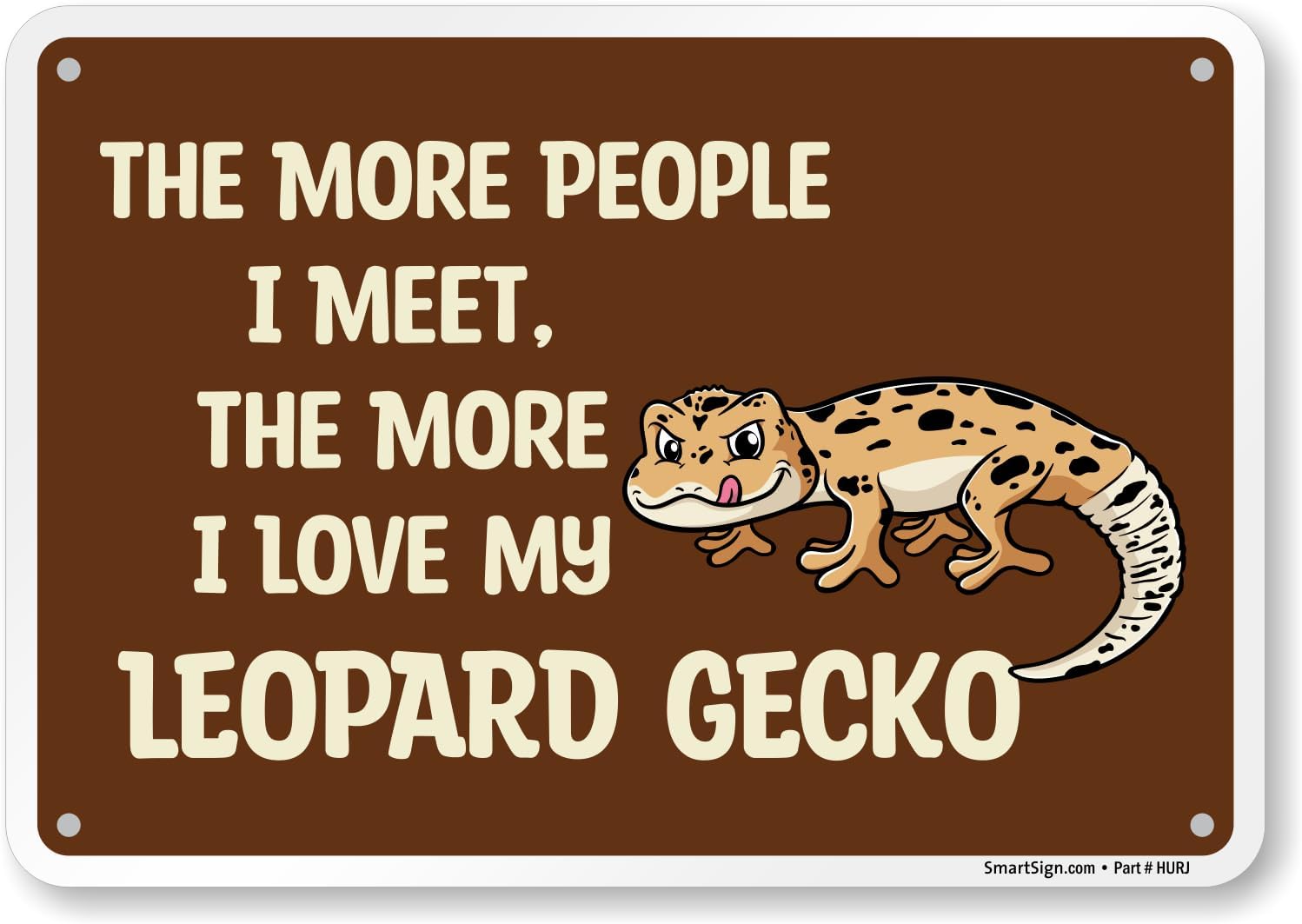 SmartSign "The More People I Meet, The More I Love My Leopard Gecko" Funny Animal Sign - 10" x 7", 40 mil Laminated Rustproof Aluminum Metal, For Gift, Yard, Cafe, Room, Made in USA