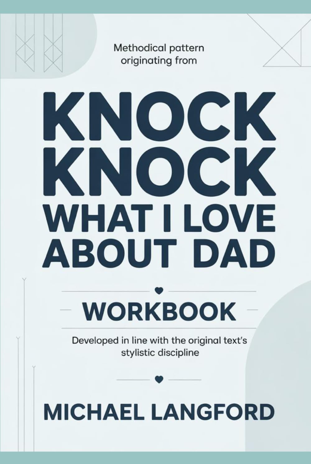 Methodical pattern originating from Knock Knock What I love about Dad: Developed in line with the original text’s stylistic discipline