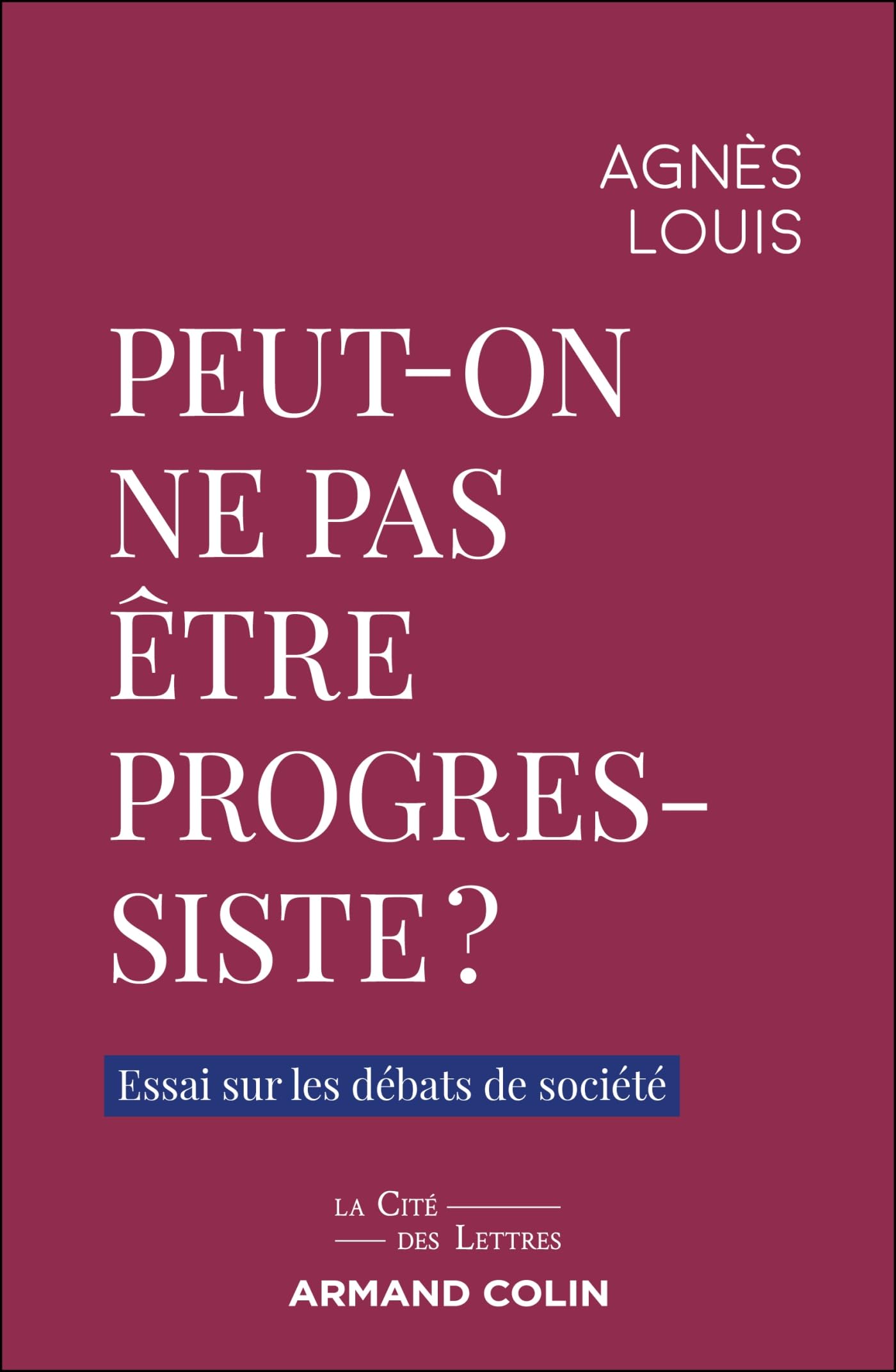 Peut-on ne pas être progressiste ?: Essai sur les débats de société
