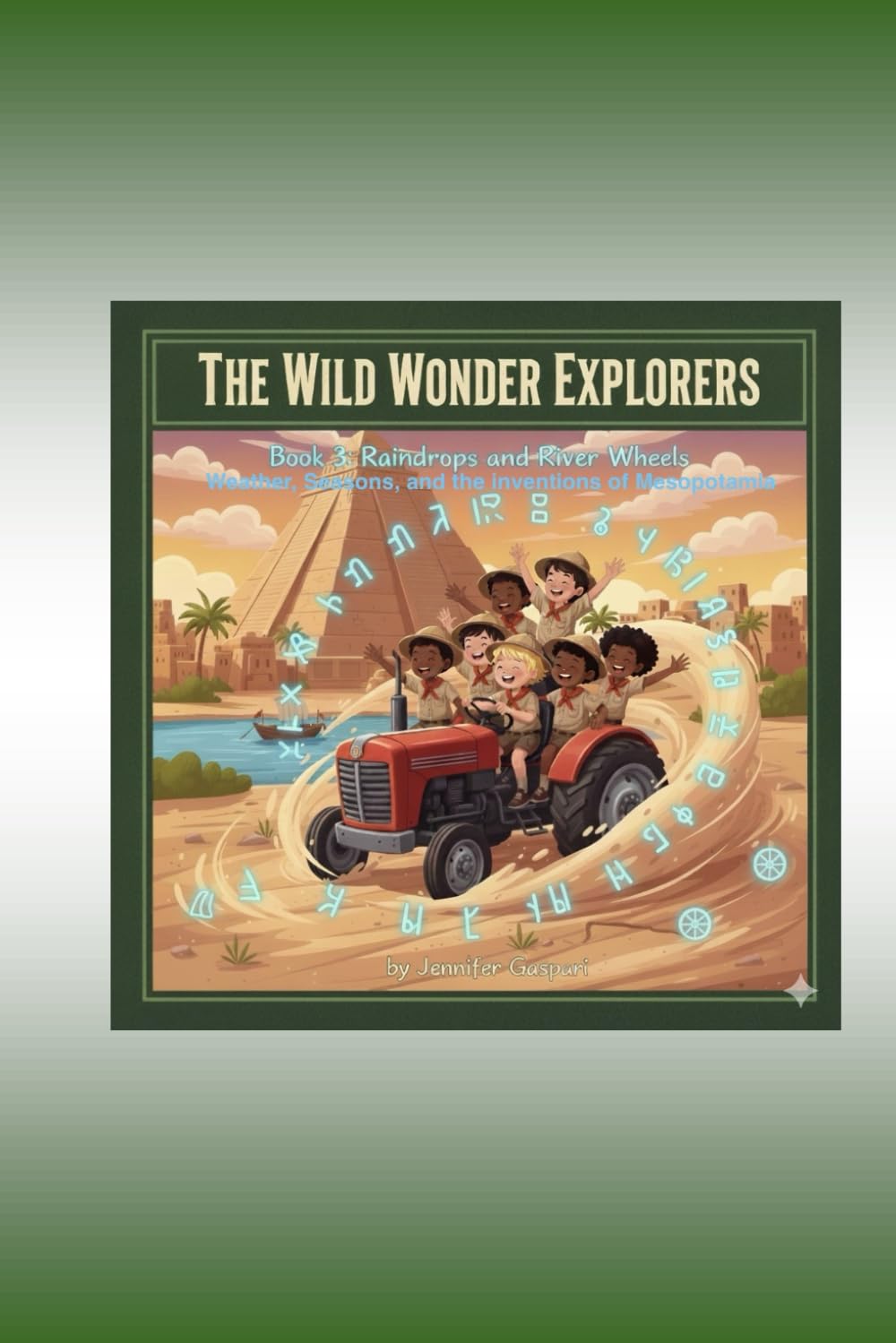 Wild Wonder Explorers: Weather, Seasons, and the Inventions of Mesopotamia: A Fun Science and History Journey for Ages 4–8 (Wild Wonder Explorers-Mesopotamia, Series 1)