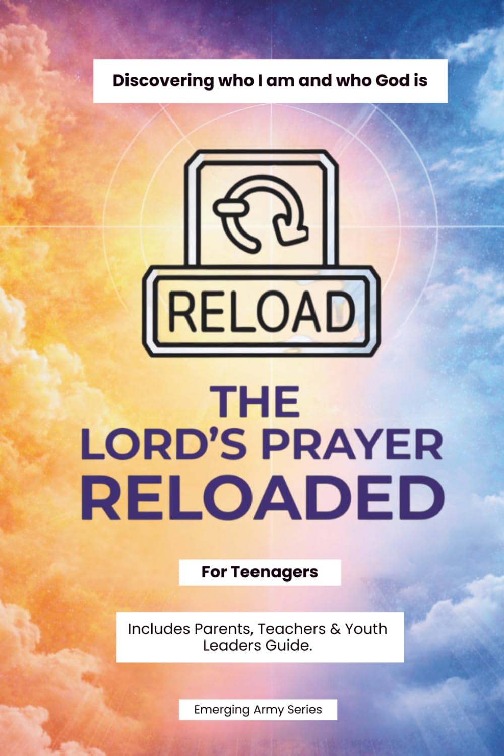 The Lord's Prayer Reloaded: GUIDE FOR PARENTS, TEACHERS AND YOUTH LEADERS