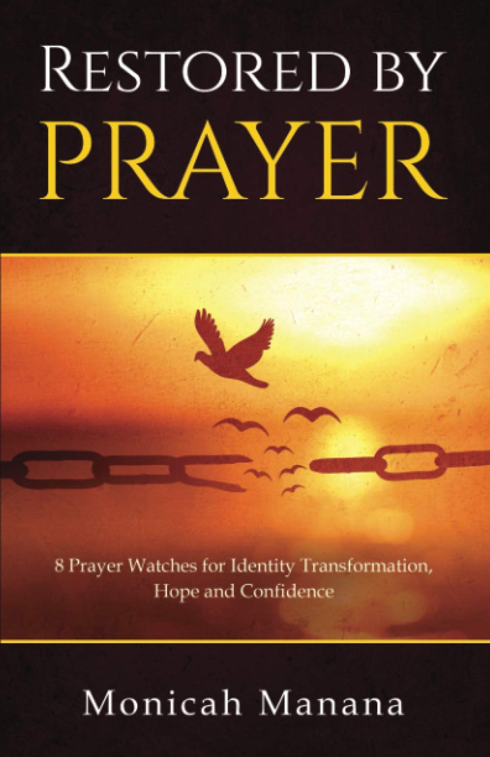 Restored by Prayer: 8 Prayer Watches for Identity Transformation, Hope and Confidence