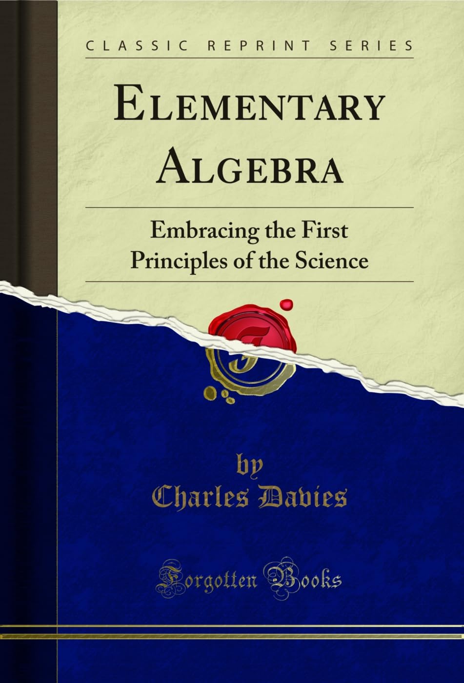 Elementary Algebra: Embracing the First Principles of the Science (Classic Reprint)      Kindle Edition