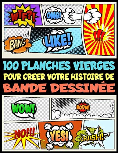 Télécharger 100 planches vierges pour créer votre histoire de Bande Dessinée: Pour vos Enfants, Ados & Adultes Francais PDF