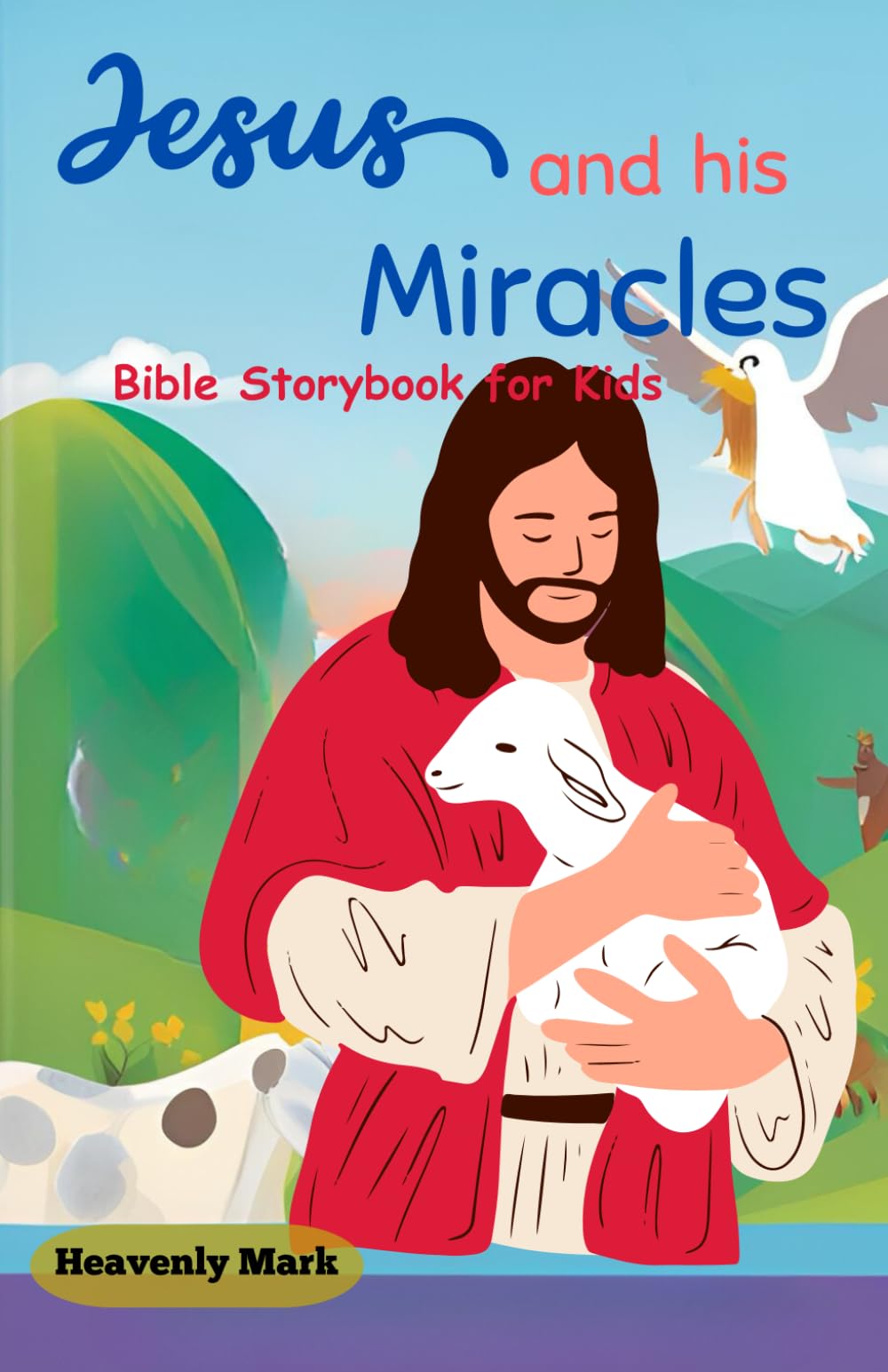 JESUS AND HIS MIRACLES: BIBLE STORYBOOK FOR KIDS
