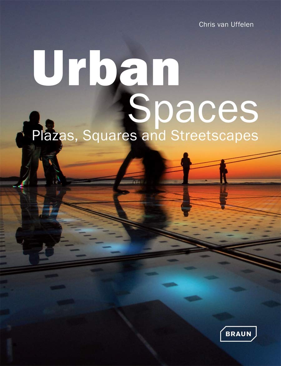 Urban Spaces: Plazas, Squares and Streetscapes