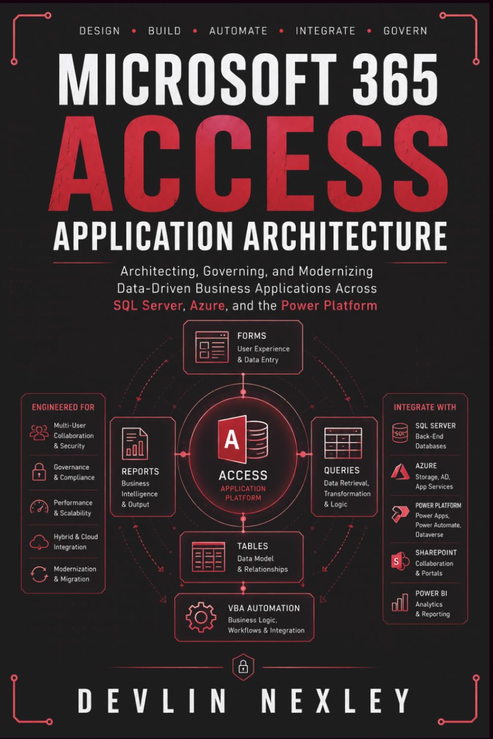 Microsoft 365 Access Application Architecture: Architecting, Governing, and Modernizing Data-Driven Business Applications Across SQL Server, Azure, and the Power Platform