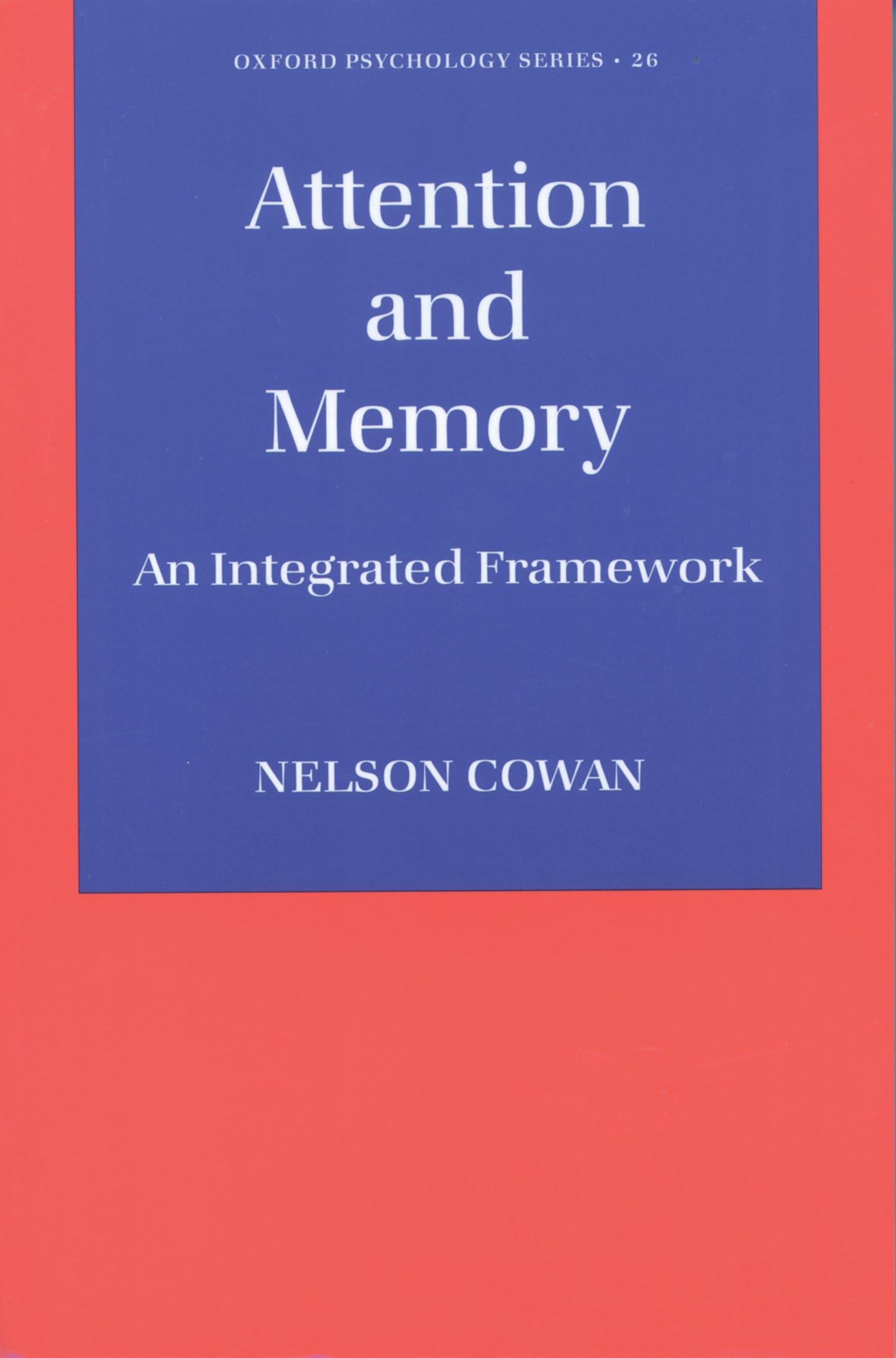 Attention and Memory: An Integrated Framework (Oxford Psychology Series)