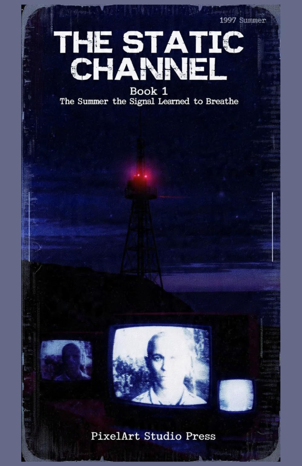The Static Channel: Book 1: The Summer the Signal Learned to Breathe