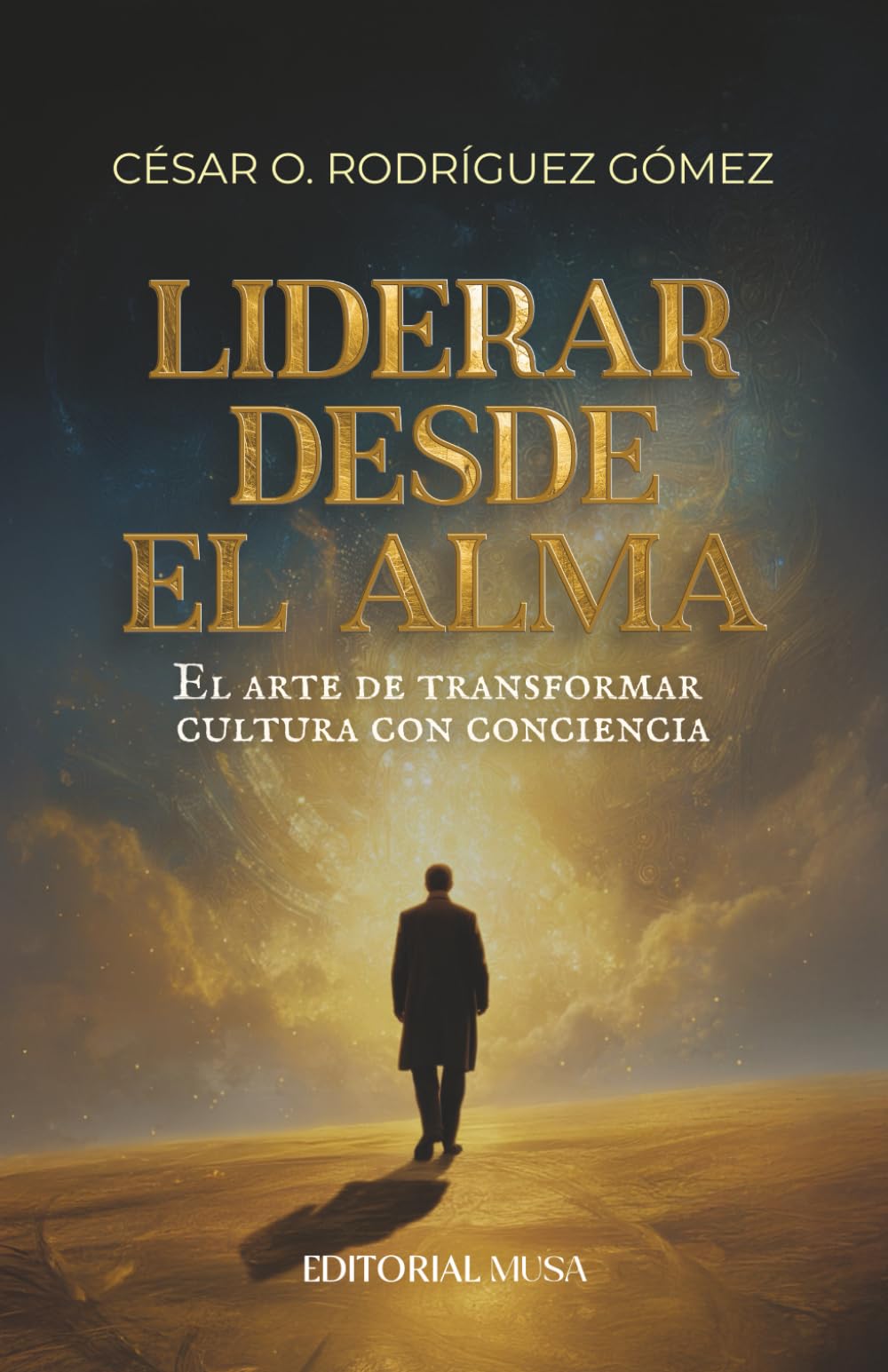 Liderar desde el alma: Conciencia, inteligencia emocional y cultura humana para transformar organizaciones