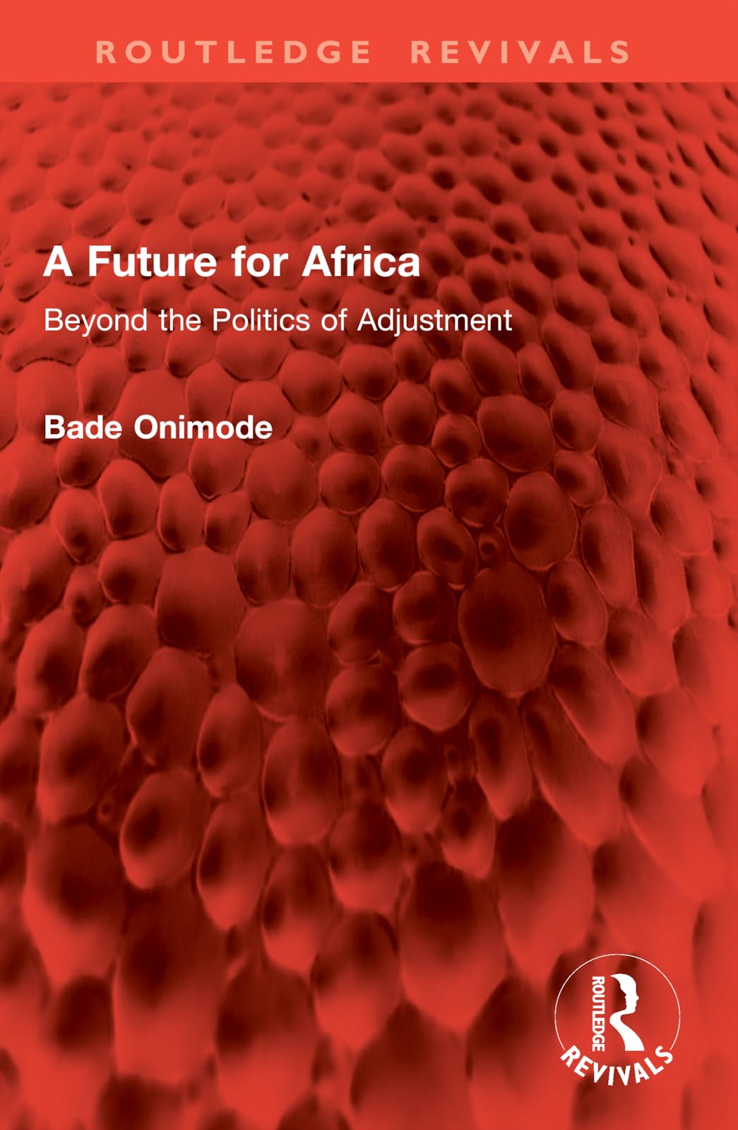 A Future for Africa: Beyond the Politics of Adjustment (Routledge Revivals)