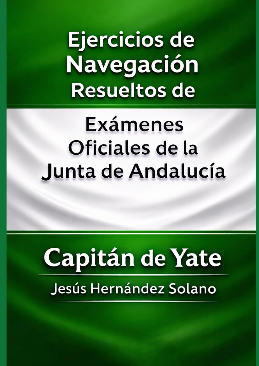 Ejercicios de Navegación Resueltos de Exámenes Oficiales de la Junta de Andalucía: Capitán de Yate